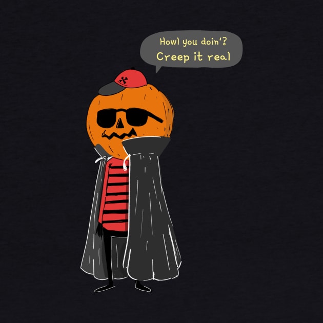 Happy Halloween Howl you doin' Creep it real by WPKs Design & Co